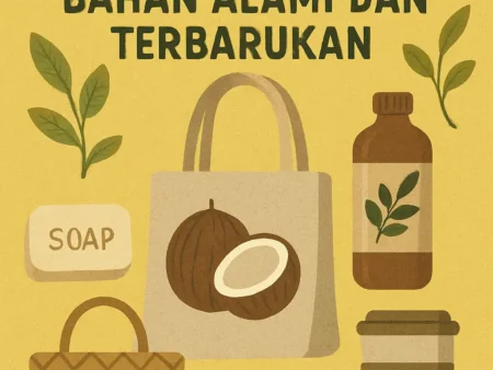 Produk Ramah Lingkungan yang Menggunakan Bahan Alami dan Terbarukan